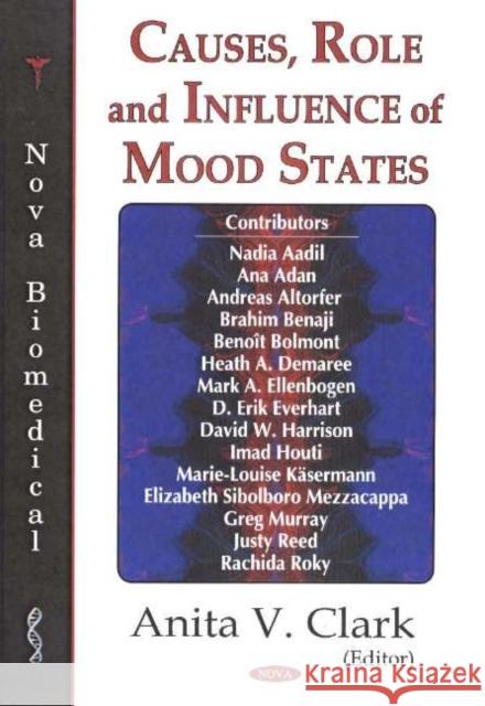 Causes, Role & Influence of Mood States Anita V Clark 9781594542503 Nova Science Publishers Inc