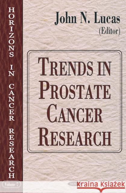 Trends in Prostate Cancer Research John N Lucas 9781594542657 Nova Science Publishers Inc