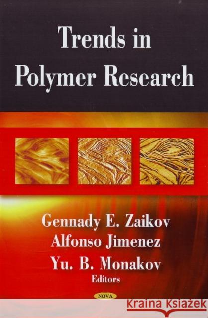 Trends in Polymer Research Gennady E Zaikov, Alfonso Jimenez, Yu B Mona 9781594542749