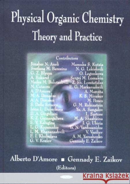 Physical Organic Chemistry: Theory & Practice Alberto D Amore, Gennady E Zaikov 9781594542756 Nova Science Publishers Inc