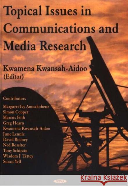 Topical Issues in Communications & Media Research Kwamena Kwansah-Aidoo 9781594542794 Nova Science Publishers Inc