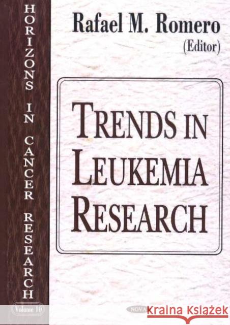 Trends in Leukemia Research Rafael M Romero 9781594543111