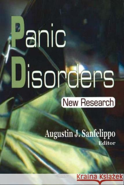 Panic Disorders: New Research Augustin J Sanfelippo 9781594543548