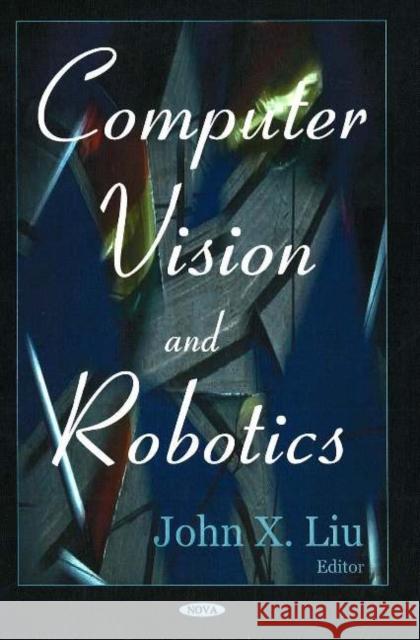 Computer Vision & Robotics John X Liu 9781594543579 Nova Science Publishers Inc