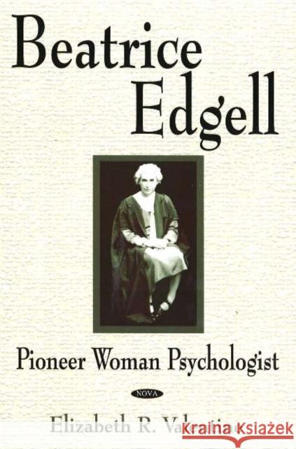 Beatrice Edgell: Pioneer Woman Psychologist Elizabeth R Valentine 9781594543890