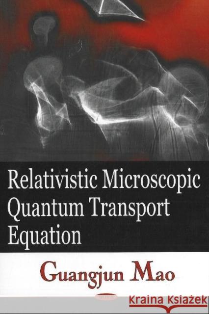 Relativistic Microscopic Quantum Transport Equation Guangjun Mao 9781594543951 Nova Science Publishers Inc