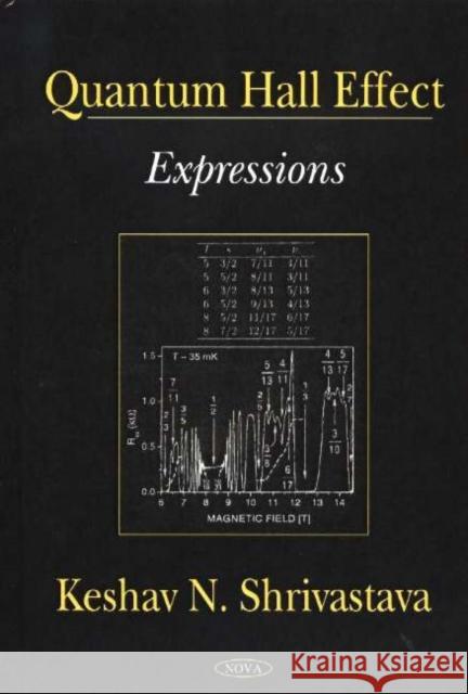 Quantum Hall Effect: Expressions Keshav N Shirvastava 9781594543999 Nova Science Publishers Inc