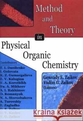 Method & Thoery in Physical Organic Chemistry Gennady E Zaikov, Vadim G Zaikov 9781594544019 Nova Science Publishers Inc