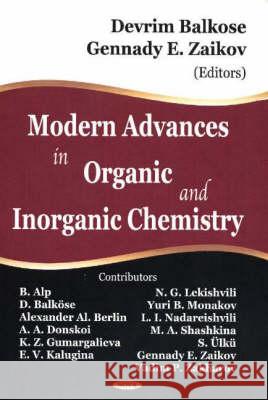 Modern Advances in Organic & Inorganic Chemistry Devrim Balkose, Gennady E Zaikov 9781594544026 Nova Science Publishers Inc