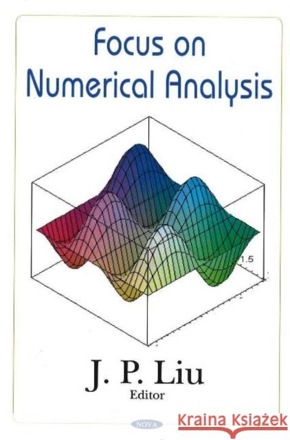 Focus on Numerical Analysis J P Liu 9781594544538 Nova Science Publishers Inc