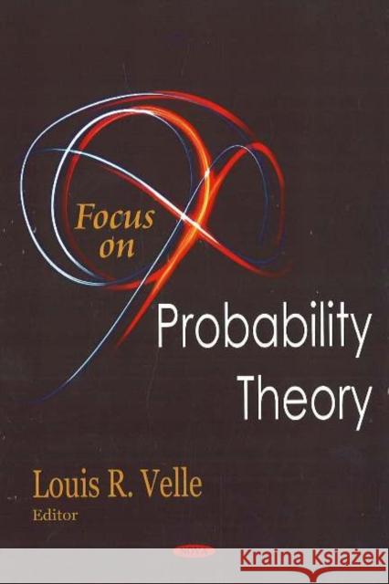 Focus on Probability Theory Louis R Velle 9781594544743 Nova Science Publishers Inc