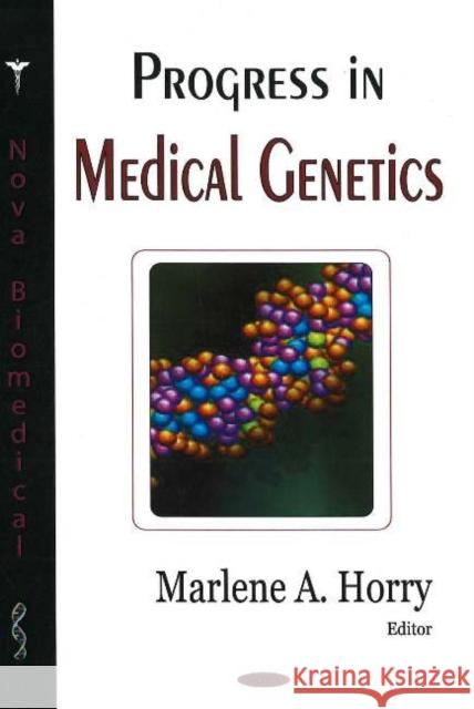 Progress in Medical Genetics Marlene A Horry 9781594544897 Nova Science Publishers Inc