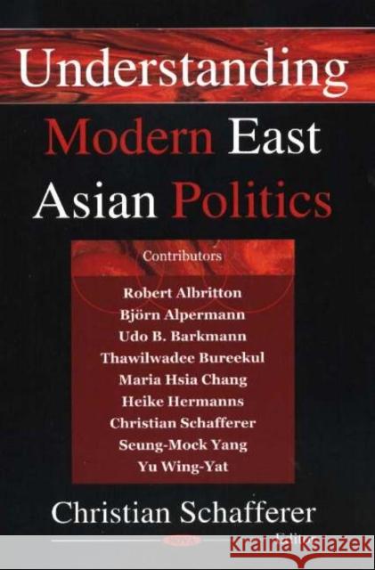 Understanding Modern East Asian Politics Christian Schafferer 9781594545054 Nova Science Publishers Inc