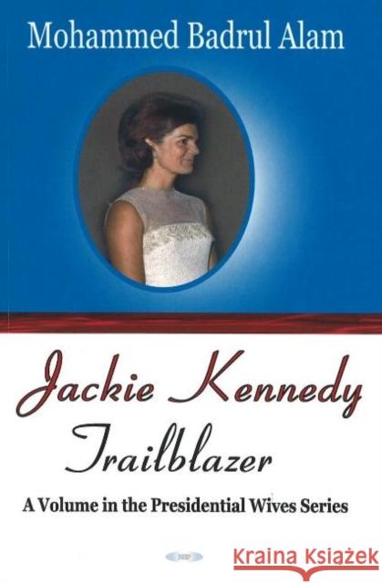 Jackie Kennedy: Trailblazer Mohammad Badrul Alam 9781594545580