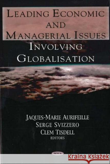 Leading Economic & Managerial Issues Involving Globalisation Jaques-Marie Aurifeille, Serge Svizzero, Clem Tisdell 9781594545658 Nova Science Publishers Inc