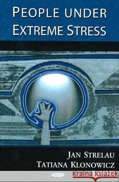 People Under Extreme Stress Jan Strelau, Tatiana Klonowicz 9781594545702