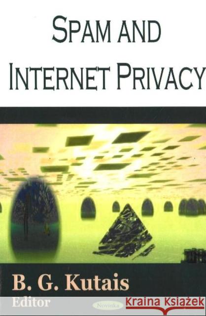 Spam & Internet Privacy B G Kutais 9781594545771 Nova Science Publishers Inc