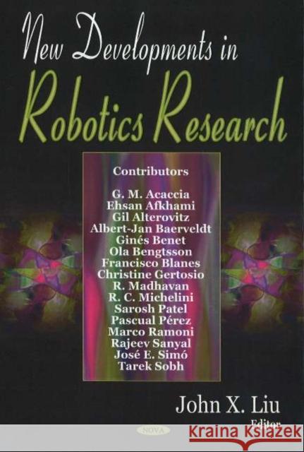 New Developments in Robotics Research John X Liu 9781594545931 Nova Science Publishers Inc