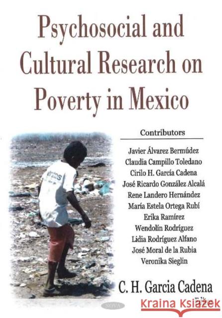 Psychosocial & Cultural Research on Poverty in Mexico Cirilo Humberto Garcia Cadena 9781594546068 Nova Science Publishers Inc