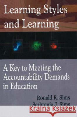 Learning Styles & Learning: A Key to Meeting the Accountability Demands in Education Ronald R Sims, Serbrenia J Sims 9781594546082