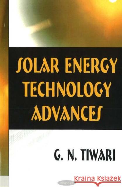 Solar Energy Technology Advances G N Tiwari 9781594546143 Nova Science Publishers Inc