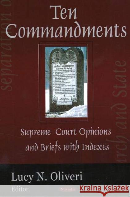 Ten Commandments: Supreme Court Opinion & Briefs with Indexes Lucy N Oliveri 9781594546570 Nova Science Publishers Inc