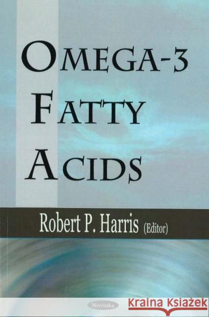 Omega-3 Fatty Acids Robert P Harris 9781594546907 Nova Science Publishers Inc