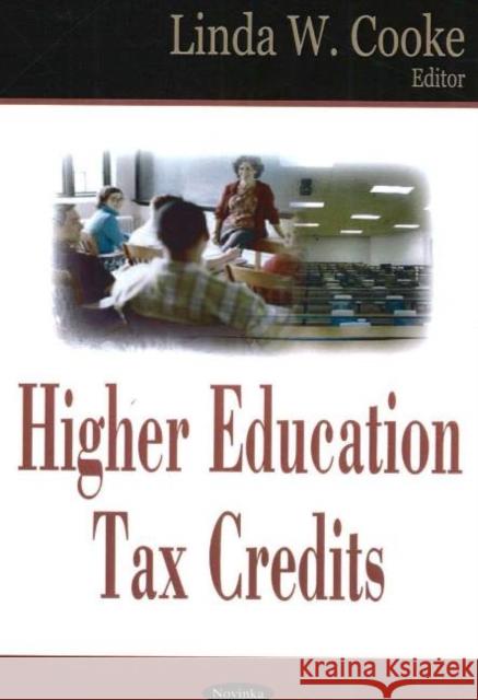 Higher Education Tax Credits Linda W Cooke 9781594546938 Nova Science Publishers Inc
