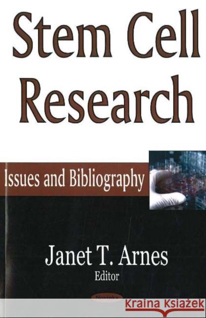 Stem Cell Research: Issues & Bibliography Janet T Arnes 9781594547089 Nova Science Publishers Inc