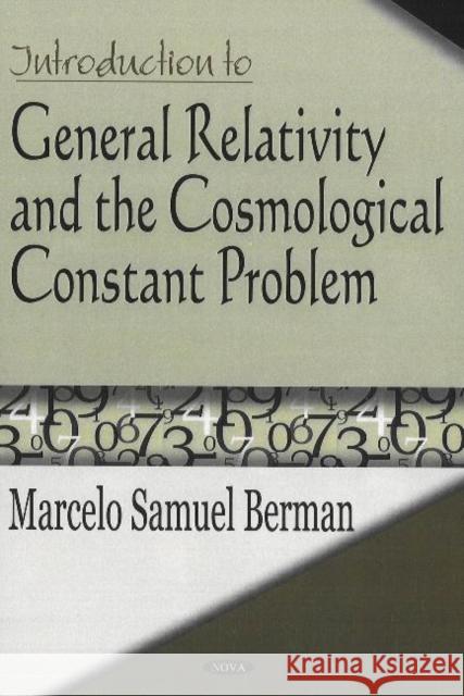 Introduction to General Relativity & the Cosmological Constant Problem Marcelo Samuel Berman 9781594547171 Nova Science Publishers Inc