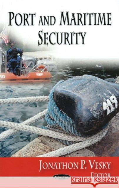 Port & Maritime Security Jonathon P Vesky 9781594547263 Nova Science Publishers Inc