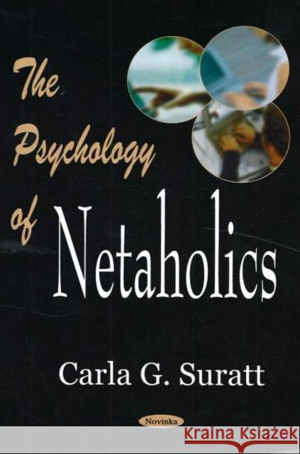 Psychology of Netaholics Carla G Suratt 9781594547430 Nova Science Publishers Inc