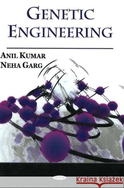 Genetic Engineering Anil Kumar, Neha Garg 9781594547539