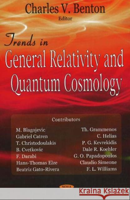 Trends in General Relativity & Quantum Cosmology Charles V Benton 9781594547942 Nova Science Publishers Inc