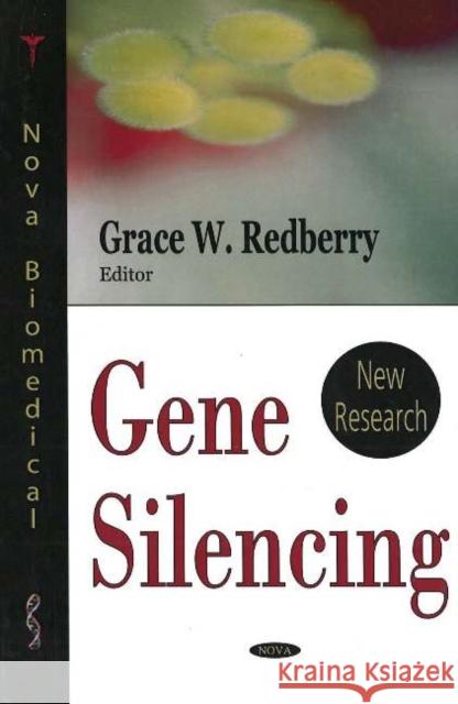 Gene Silencing: New Research Grace W Redberry 9781594548321 Nova Science Publishers Inc