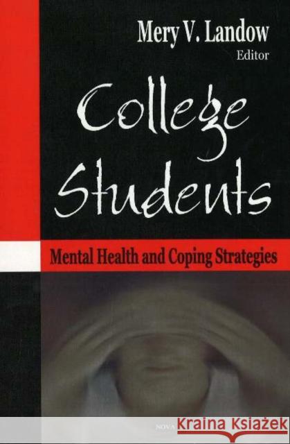 College Students: Mental Health & Coping Strategies Mery V Landow 9781594548383 Nova Science Publishers Inc