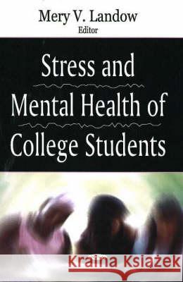 Stress & Mental Health of College Students Mery V Landow 9781594548390 Nova Science Publishers Inc