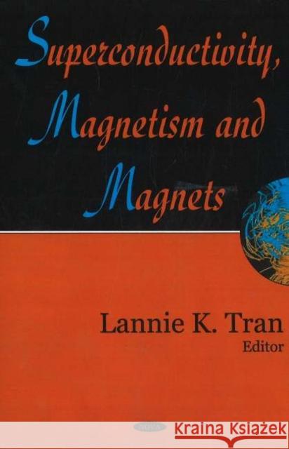 Superconductivity, Magnetism & Magnets Lannie K Tran 9781594548451 Nova Science Publishers Inc