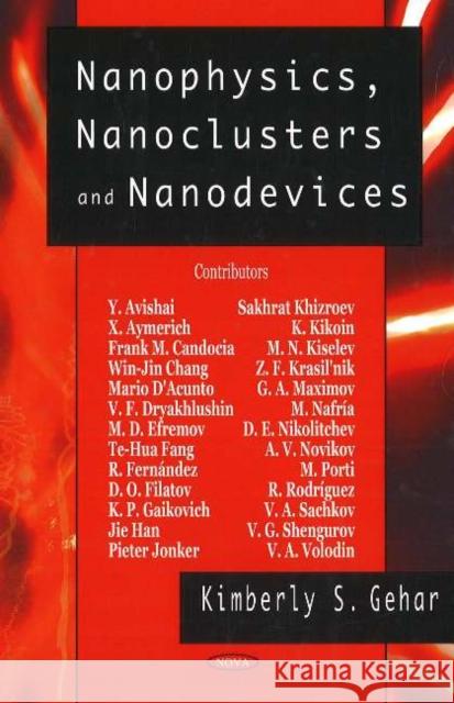 Nanophysics, Nanoclusters & Nanodevices Kimberly S Gehar 9781594548529 Nova Science Publishers Inc