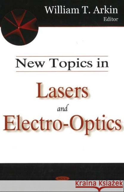 New Topics in Lasers & Electro-Optics William T Arkin 9781594548598 Nova Science Publishers Inc