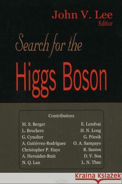 Search for the Higgs Boson John V Lee 9781594548611 Nova Science Publishers Inc
