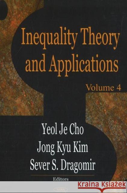 Inequality Theory & Applications: Volume 4 Yeol Je Cho, Jong Kyu Kim, Sever S Dragomir 9781594548741 Nova Science Publishers Inc