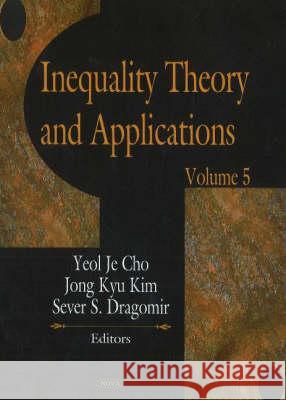 Inequality Theory & Applications: Volume 5 Yeol Je Cho, Jong Kyu Kim, Sever S Dragomir 9781594548758 Nova Science Publishers Inc
