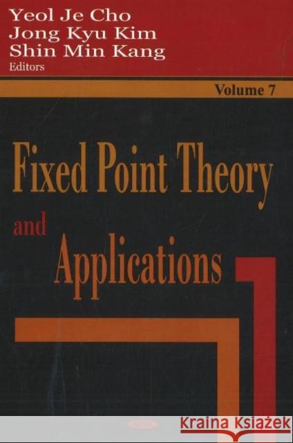 Fixed Point Theory & Applications: Volume 7 Yeol Je Cho, Jong Kyu Kim, Shin Min Kang 9781594548772 Nova Science Publishers Inc