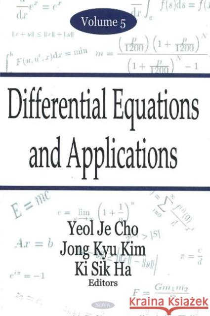 Differential Equations & Applications, Volume 5 Yeol Je Cho, Jong Jyu Kim, Ki Sik Ha 9781594548789 Nova Science Publishers Inc