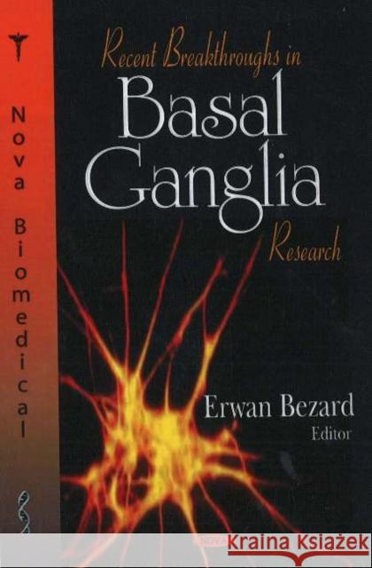 Recent Breakthroughs in Basal Ganglia Research Erwan Bezard 9781594548802