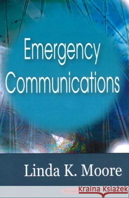 Emergency Communications Linda K Moore 9781594548888 Nova Science Publishers Inc