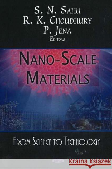 Nano-Scale Materials: From Science to Technology S N Sahu, R K Choudhury, P Jena 9781594549106 Nova Science Publishers Inc