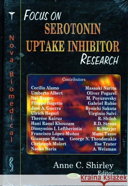 Focus on Serotonin Uptake Inhibitor Research Cecilio Alamo, Umberto Albert, Itai Berger, Anne C Shirley 9781594549267