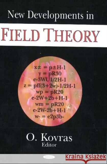 New Developments in Field Theory O Kovras 9781594549335 Nova Science Publishers Inc